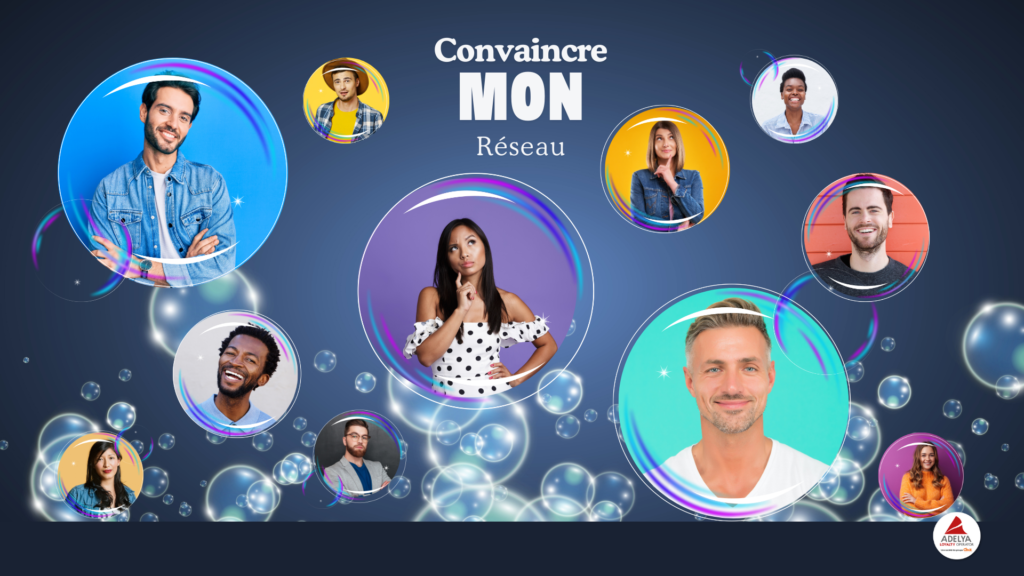 Convaincre mon réseau