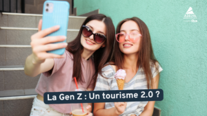 Gen Z : Un tourisme 2.0 - ADELYA Gen Z : Un tourisme 2.0